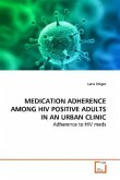 MEDICATION ADHERENCE AMONG HIV POSITIVE ADULTS IN AN URBAN CLINIC