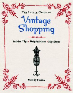 The Little Guide to Vintage Shopping: How to Buy, Fix, and Keep Secondhand Clothing - Fortier, Melody