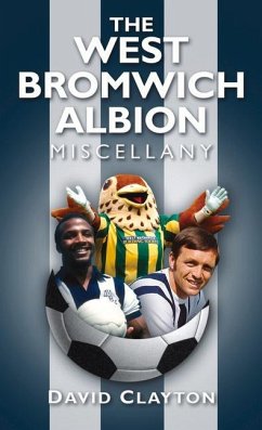 The West Bromwich Albion Miscellany - Clayton, David