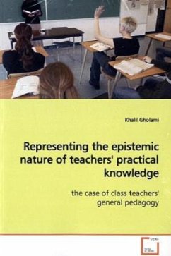 Representing the epistemic nature of teachers' practical knowledge - Gholami, Khalil