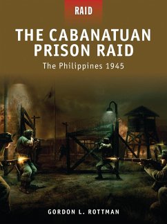 The Cabanatuan Prison Raid: The Philippines 1945 - Rottman, Gordon L.