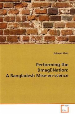 Performing the (Imagi)Nation: A Bangladesh Mise-en-scènce - Khan, Saleque