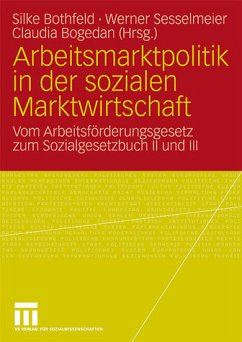 Arbeitsmarktpolitik in der sozialen Marktwirtschaft - Bothfeld, Silke / Sesselmeier, Werner / Bogedan, Claudia (Hrsg.)