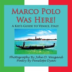 Marco Polo Was Here! a Kid's Guide to Venice, Italy - Dyan, Penelope