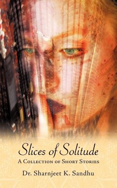 Slices of Solitude - Sandhu, Sharnjeet K.