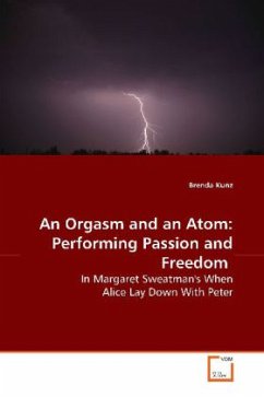 An Orgasm and an Atom: Performing Passion and Freedom - Kunz, Brenda
