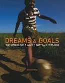Dreams & Goals: The World Cup and World Football 1990-2010
