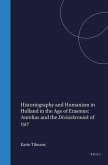 Historiography and Humanism in Holland in the Age of Erasmus