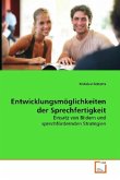Entwicklungsmöglichkeiten der Sprechfertigkeit Entwicklungsmöglichkeiten der Sprechfertigkeit