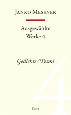 Gedichte / Pesmi / Ausgewählte Werke Bd.4 - Messner, Janko