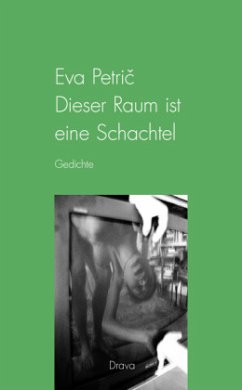 Dieser Raum ist eine Schachtel - Petric, Eva