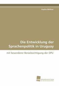 Die Entwicklung der Sprachenpolitik in Uruguay - Müllner, Sophie