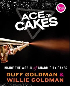 Ace of Cakes - Goldman, Duff; Goldman, Willie