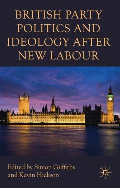 British Party Politics and Ideology after New Labour - Griffiths, Simon / Hickson, Kevin (Hrsg.)