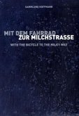 Mit dem Fahrrad zur Milchstrasse. With the Bicycle to the Milky Way