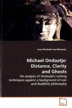 Michael Ondaatje: Distance, Clarity and Ghosts - Von Memerty, Joan E.