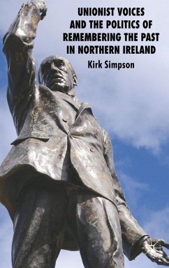 Unionist Voices and the Politics of Remembering the Past in Northern Ireland - Simpson, Kirk