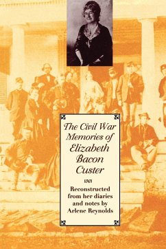 The Civil War Memories of Elizabeth Bacon Custer - Custer, Elizabeth Bacon