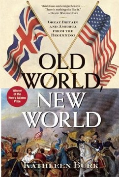 Old World, New World: Great Britain and America from the Beginning - Burk, Kathleen