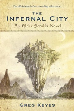 The Infernal City: An Elder Scrolls Novel - Keyes, Greg