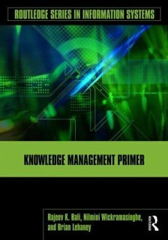 Knowledge Management Primer - Bali, Rajeev K; Wickramasinghe, Nilmini; Lehaney, Brian