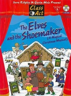 The Elves and the Shoemaker: A Magical Christmas Musical [With CD (Audio)] - Ridgley, Sara; Mole, Gavin