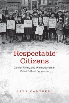 Respectable Citizens: Gender, Family, and Unemployment in Ontario's Great Depression - Campbell, Lara A.