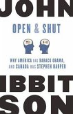Open and Shut: Why America Has Barack Obama, and Canada Has Stephen Harper