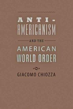 Anti-Americanism and the American World Order - Chiozza, Giacomo
