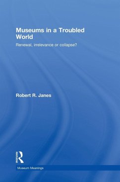 Museums in a Troubled World - Janes, Robert R.