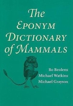 The Eponym Dictionary of Mammals - Beolens, Bo; Watkins, Michael; Grayson, Michael