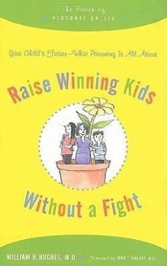 Raise Winning Kids Without a Fight: The Power of Personal Choice - Hughes, William H.
