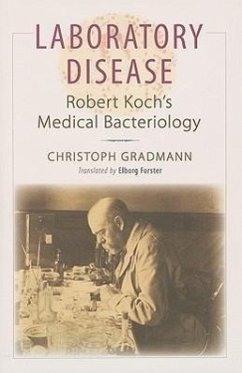 Laboratory Disease: Robert Koch's Medical Bacteriology - Gradmann, Christoph