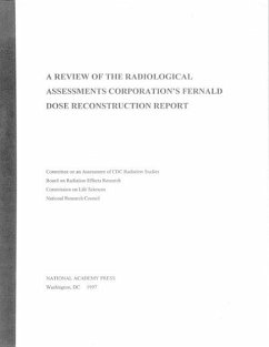 A Review of the Radiological Assessments Corporation's Fernald Dose Reconstruction Report - National Research Council; Division On Earth And Life Studies; Board on Radiation Effects Research; Commission On Life Sciences; Committee on an Assessment of CDC Radiation Studies