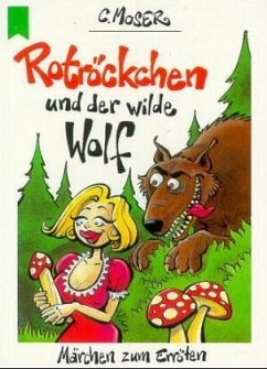 Rotröckchen und der wilde Wolf - Moser, Christian