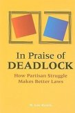 In Praise of Deadlock: How Partisan Struggle Makes Better Laws