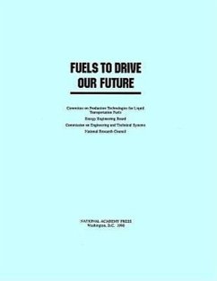 Fuels to Drive Our Future - National Research Council; Division on Engineering and Physical Sciences; Commission on Engineering and Technical Systems; Energy Engineering Board; Committee on Production Technologies for Liquid Transportation Fuels