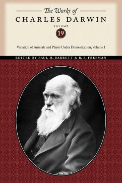 The Works of Charles Darwin: Variation of Animals and Plants Under Domestication v. 1 (Collected Works of Charles Darwin): Variation of Animals and Plants Under Domestication, Volume I