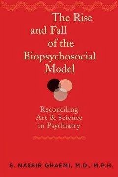 The Rise and Fall of the Biopsychosocial Model - Ghaemi, S Nassir