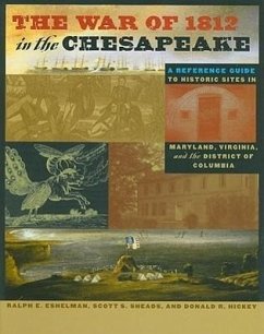 The War of 1812 in the Chesapeake - Eshelman, Ralph E; Sheads, Scott S; Hickey, Donald R