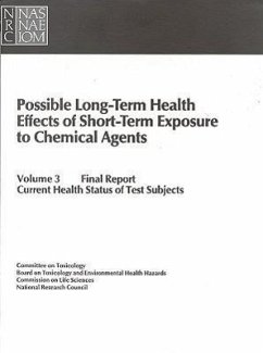 Possible Long-Term Health Effects of Short-Term Exposure to Chemical Agents, Volume 3 - National Research Council; Division On Earth And Life Studies; Commission On Life Sciences; Board on Toxicology and Environmental Health Hazards; Committee on Toxicology