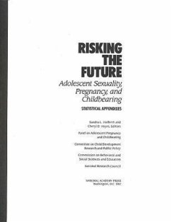 Risking the Future - National Research Council; Division of Behavioral and Social Sciences and Education; Commission on Behavioral and Social Sciences and Education; Committee on Child Development Research and Public Policy; Panel on Adolescent Pregnancy and Childbearing