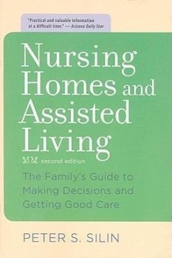 Nursing Homes and Assisted Living: The Family's Guide to Making Decisions and Getting Good Care - Silin, Peter S.