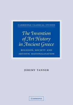 The Invention of Art History in Ancient Greece - Tanner, Jeremy