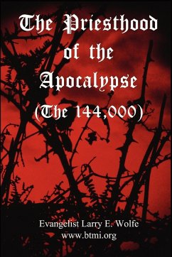 The Priesthood Of The Apocalypse (The 144 Thousand) - Btmi. Org, Www.; Larry E. Wolfe, Evangelist