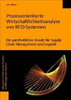 Prozessorientierte Wirtschaftlichkeitsanalyse von RFID-Systemen Prozessorientierte Wirtschaftlichkeitsanalyse von RFID-Systemen