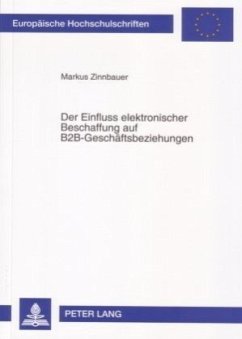 Der Einfluss elektronischer Beschaffung auf B2B-Geschäftsbeziehungen - Zinnbauer, Markus