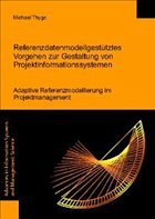 Referenzdatenmodellgestütztes Vorgehen zur Gestaltung von Projektinformationssystemen Referenzdatenmodellgestütztes Vorgehen zur Gestaltung von Projektinformationssystemen