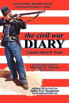 the civil war DIARY Col Alfred B. Wade - Wade, Alfred B