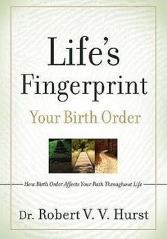 Life's Fingerprint: How Birth Order Affects Your Path Throughout Life - Hurst, Robert V. V.